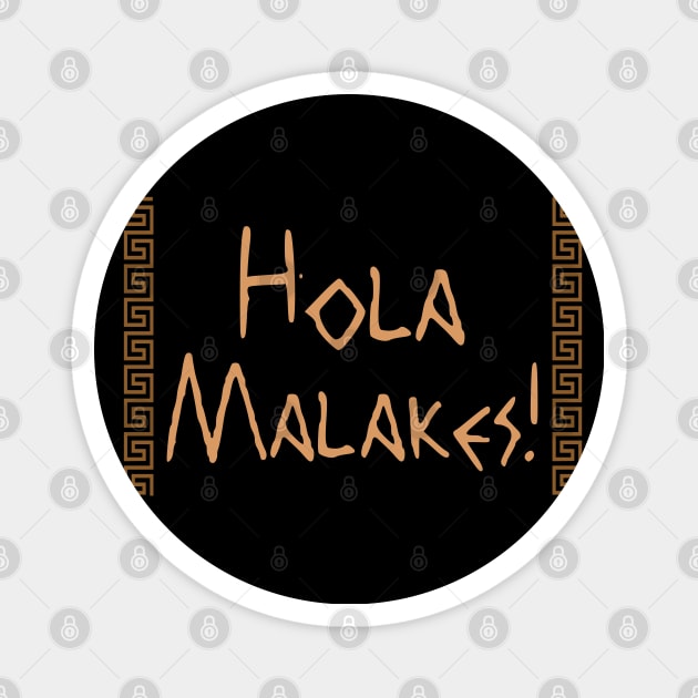 Hola Malakes! Magnet by LegitHooligan